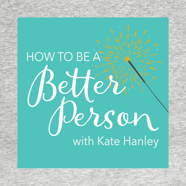 How to Be a Better Person podcast by The How to Be a Better Person podcast